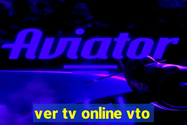 ver tv online vto